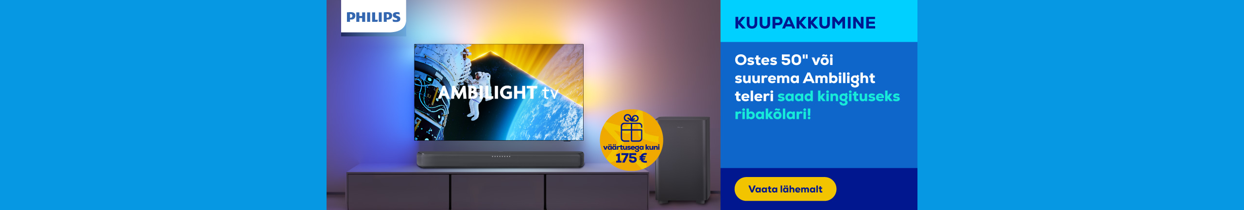 Buy 50'' or larger Ambilight TV and get a SoundBar as a gift!