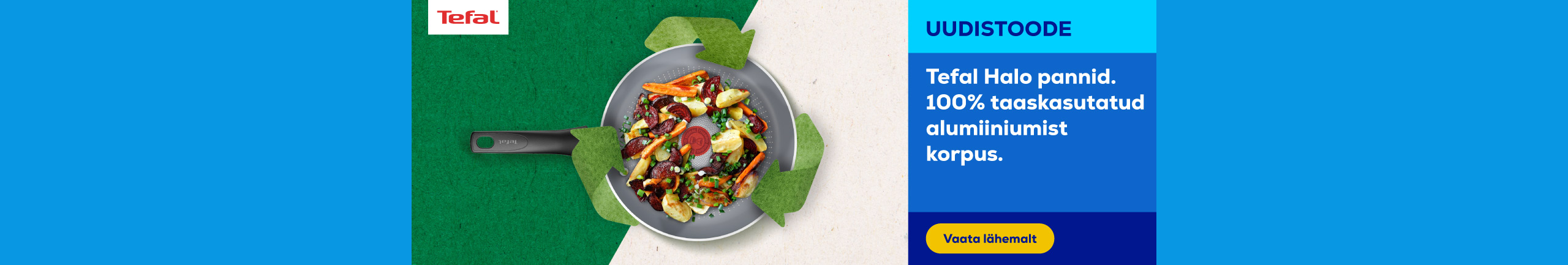 Tefal Halo pans. Cook deliciously and in an environmentally friendly way.