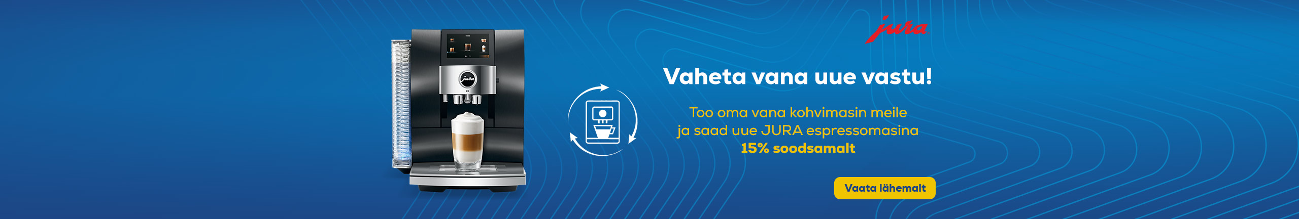 Vaheta oma vana masin uue JURA espressomasina vastu ja saad uue masina 15% soodsamalt