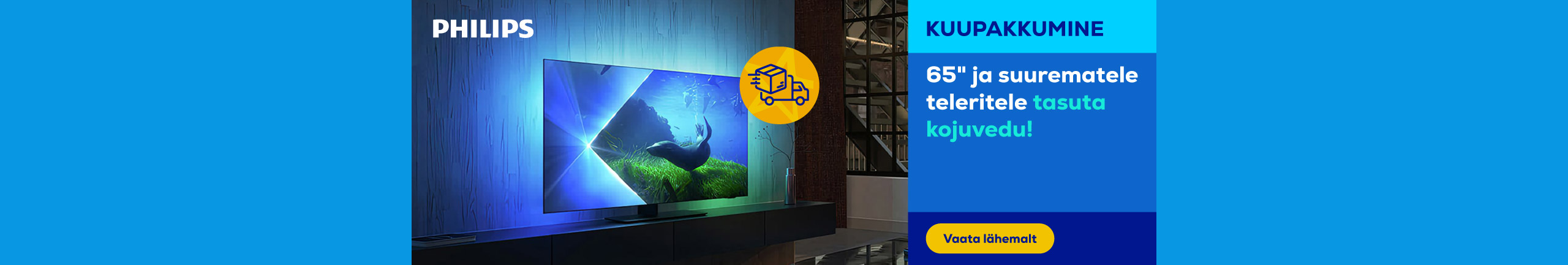 Philips 65" ja suuremate telerite tasuta kojuvedu!