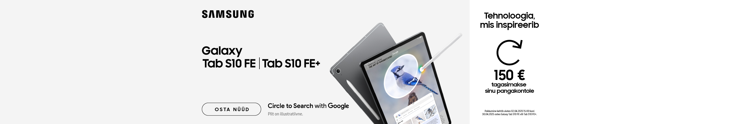 When purchasing the new Samsung Galaxy Tab S10 FE | Tab S10 FE+, you will receive a 150 € cashback.